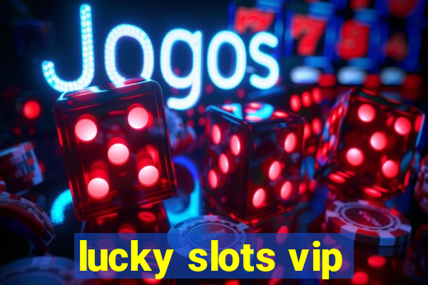 lucky slots vip